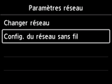 Ecran Paramètres réseau : Sélection Config. du réseau sans fil